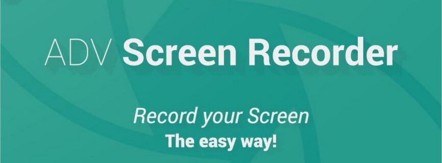 ADV Screen Recorder v4.9.0 MOD APK [Pro Unlocked] [Latest]